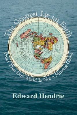 The Greatest Lie on Earth: Proof That Our World Is Not a Moving Globe - Paperback | Diverse Reads