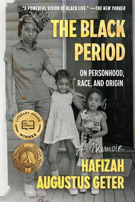 The Black Period: On Personhood, Race, and Origin - Paperback | Diverse Reads
