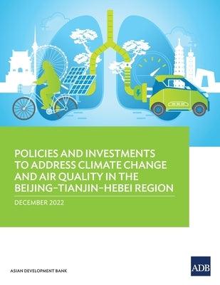 Policies and Investments to Address Climate Change and Air Quality in the Beijing-Tianjin-Hebei Region - Paperback | Diverse Reads
