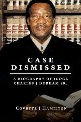Case Dismissed: A Biography of Judge Charles J Durham Sr. - Paperback | Diverse Reads
