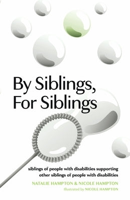 By Siblings, for Siblings: Siblings of People with Disabilities Supporting Other Siblings of People with Disabilities - Paperback | Diverse Reads