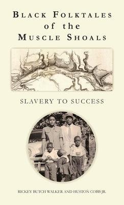 Black Folktales of the Muscle Shoals - Slavery to Success - Hardcover | Diverse Reads