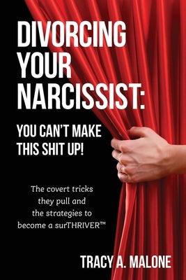 Divorcing Your Narcissist: You Can't Make This Shit Up! - Paperback | Diverse Reads