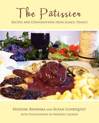 The Patissier: Recipes and Conversations from Alsace, France - Paperback | Diverse Reads
