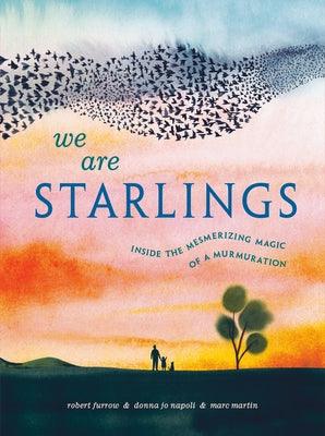 We Are Starlings: Inside the Mesmerizing Magic of a Murmuration - Hardcover | Diverse Reads
