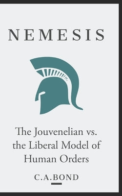 Nemesis: The Jouvenelian vs. the Liberal Model of Human Orders - Paperback | Diverse Reads