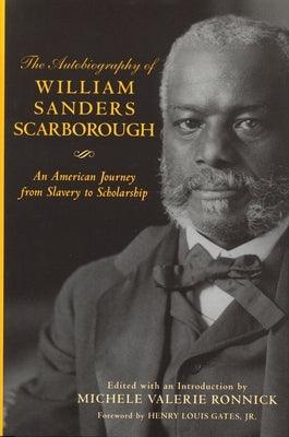 Autobiography of William Sanders Scarborough: An American Journey from Slavery to Scholarship: An American Journey from Slavery to Scholarship - Paperback | Diverse Reads