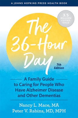 The 36-Hour Day: A Family Guide to Caring for People Who Have Alzheimer Disease and Other Dementias - Hardcover | Diverse Reads
