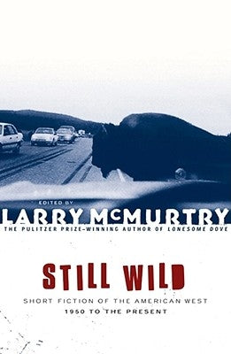 Still Wild: Short Fiction of the American West 1950 to the Present - Paperback | Diverse Reads