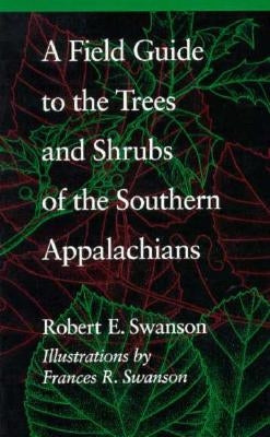A Field Guide to the Trees and Shrubs of the Southern Appalachians / Edition 1 - Paperback | Diverse Reads