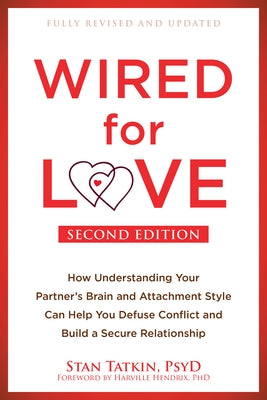 Wired for Love: How Understanding Your Partner's Brain and Attachment Style Can Help You Defuse Conflict and Build a Secure Relationsh - Paperback | Diverse Reads