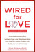 Wired for Love: How Understanding Your Partner's Brain and Attachment Style Can Help You Defuse Conflict and Build a Secure Relationsh - Paperback | Diverse Reads