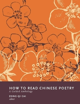 How to Read Chinese Poetry: A Guided Anthology / Edition 1 - Paperback | Diverse Reads