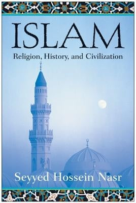 Islam: Religion, History, and Civilization - Paperback | Diverse Reads