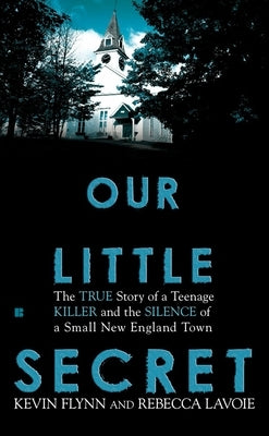 Our Little Secret: The True Story of a Teenager Killer and the Silence of a Small New England Town - Paperback | Diverse Reads