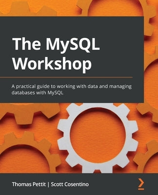 The MySQL Workshop: A practical guide to working with data and managing databases with MySQL - Paperback | Diverse Reads