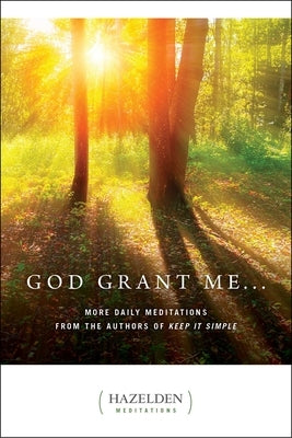 God Grant Me: More Daily Meditations from the Authors of Keep It Simple - Paperback | Diverse Reads