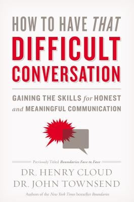 How to Have That Difficult Conversation: Gaining the Skills for Honest and Meaningful Communication - Paperback | Diverse Reads