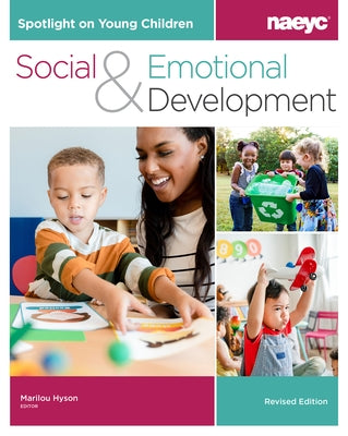 Spotlight on Young Children: Social and Emotional Development, Revised Edition - Paperback | Diverse Reads