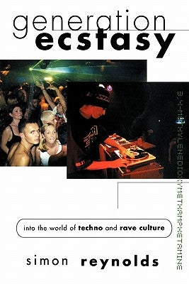 Generation Ecstasy: Into the World of Techno and Rave Culture - Paperback | Diverse Reads