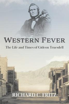 Western Fever: The Life and Times of Gideon Truesdell - Paperback | Diverse Reads