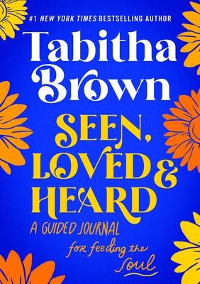 Seen, Loved and Heard: A Guided Journal for Feeding the Soul - Hardcover |  Diverse Reads