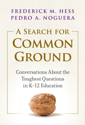 A Search for Common Ground: Conversations About the Toughest Questions in K-12 Education - Paperback | Diverse Reads