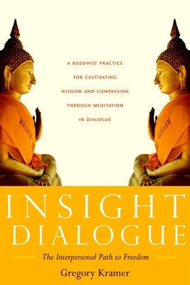 Insight Dialogue: The Interpersonal Path to Freedom - Paperback | Diverse Reads