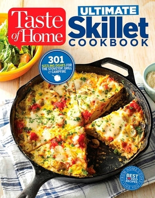 Taste of Home Ultimate Skillet Cookbook: From cast-iron classics to speedy stovetop suppers turn here for 325 sensational skillet recipes - Paperback | Diverse Reads