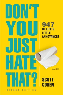 Don't You Just Hate That? 2nd Edition: 947 of Life's Little Annoyances - Paperback | Diverse Reads
