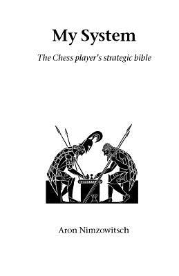 My System: The Chess Player's Strategic Bible - Paperback | Diverse Reads