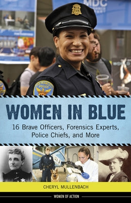 Women in Blue: 16 Brave Officers, Forensics Experts, Police Chiefs, and More - Hardcover | Diverse Reads