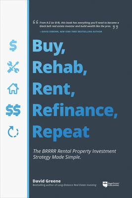 Buy, Rehab, Rent, Refinance, Repeat: The Brrrr Rental Property Investment Strategy Made Simple - Paperback | Diverse Reads