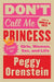 Don't Call Me Princess: Essays on Girls, Women, Sex, and Life - Paperback | Diverse Reads
