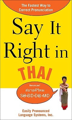 Say It Right in Thai: The Fastest Way to Correct Pronunciation / Edition 1 - Paperback | Diverse Reads