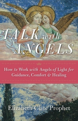 Talk with Angels: How to Work with Angels of Light for Guidance, Comfort and Healing - Paperback | Diverse Reads