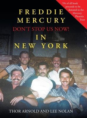 Freddie Mercury in New York Don't Stop Us Now! - Hardcover | Diverse Reads