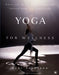 Yoga for Wellness: Healing with the Timeless Teachings of Viniyoga - Paperback | Diverse Reads