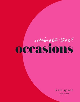 kate spade new york celebrate that!: occasions - Hardcover | Diverse Reads