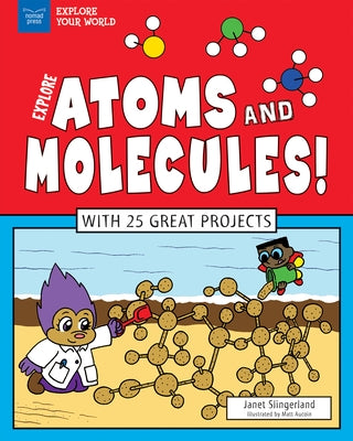 Explore Atoms and Molecules!: With 25 Great Projects - Hardcover | Diverse Reads