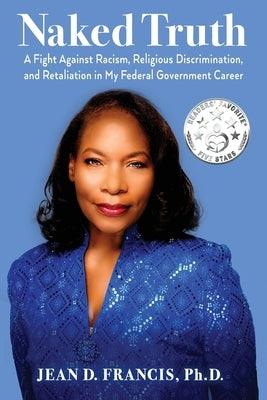 Naked Truth: A Fight Against Racism, Religious Discrimination, and Retaliation in My Federal Government Career - Paperback | Diverse Reads