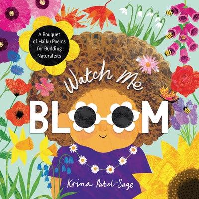 Watch Me Bloom: A Bouquet of Haiku Poems for Budding Naturalists - Hardcover | Diverse Reads