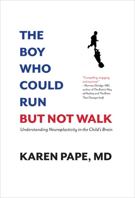 The Boy Who Could Run But Not Walk: Understanding Neuroplasticity in the Child's Brain - Hardcover | Diverse Reads