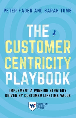 The Customer Centricity Playbook: Implement a Winning Strategy Driven by Customer Lifetime Value - Paperback | Diverse Reads