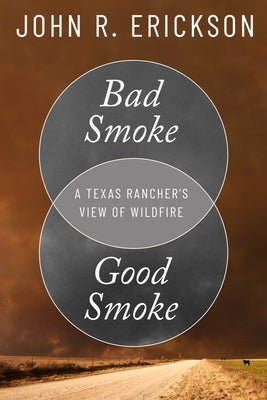 Bad Smoke, Good Smoke: A Texas Rancher's View of Wildfire - Hardcover | Diverse Reads