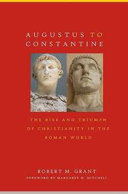 Augustus to Constantine: The Rise and Triumph of Christianity in the Roman World / Edition 1 - Paperback | Diverse Reads
