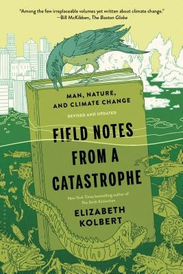 Field Notes from a Catastrophe: Man, Nature, and Climate Change - Paperback | Diverse Reads