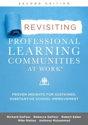 Revisiting Professional Learning Communities at Work®: Proven Insights for Sustained, Substantive School Improvement, Second Edition - Paperback | Diverse Reads