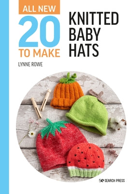 All-New Twenty to Make: Knitted Baby Hats - Hardcover | Diverse Reads