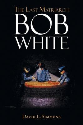 The Last Matriarch: Bob White - Paperback | Diverse Reads